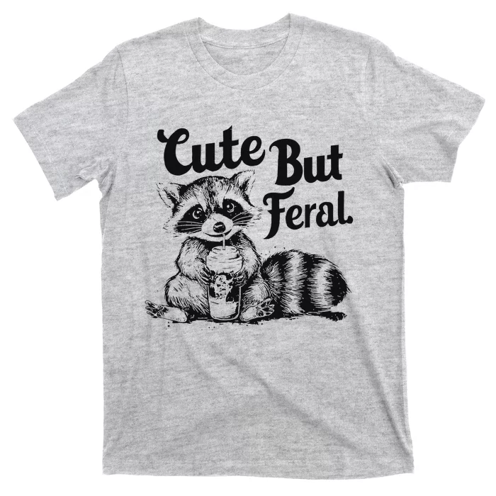 Feral Girl Summer Funny Meme Cute But Feral Raccoon Vacation T-Shirt