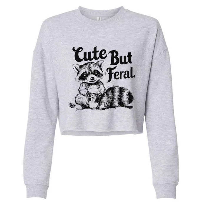 Feral Girl Summer Funny Meme Cute But Feral Raccoon Vacation Cropped Pullover Crew