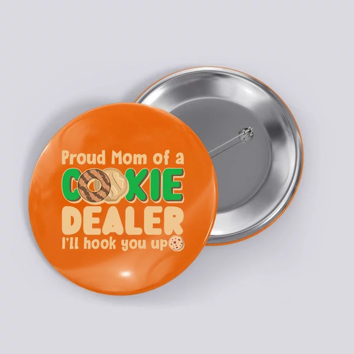 Funny Girl Scout Proud Mom Of A Cookie Dealer I'll Hook You Up Button