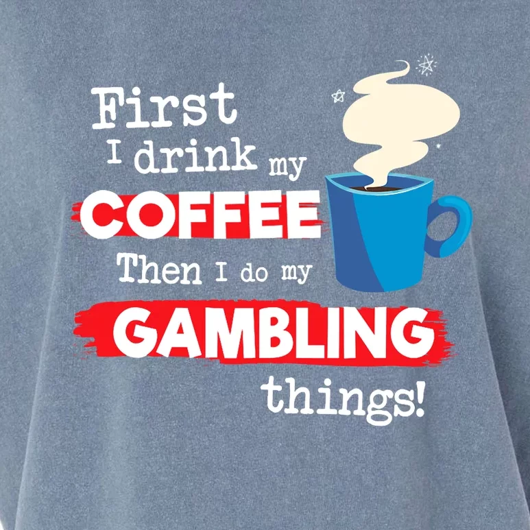 Funny Gambler Saying, But First Coffee Phrase Garment-Dyed Women's Muscle Tee