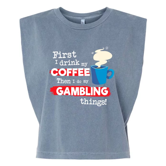 Funny Gambler Saying, But First Coffee Phrase Garment-Dyed Women's Muscle Tee