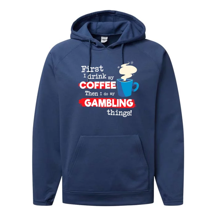 Funny Gambler Saying, But First Coffee Phrase Performance Fleece Hoodie