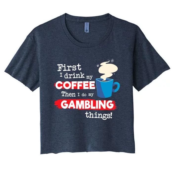 Funny Gambler Saying, But First Coffee Phrase Women's Crop Top Tee