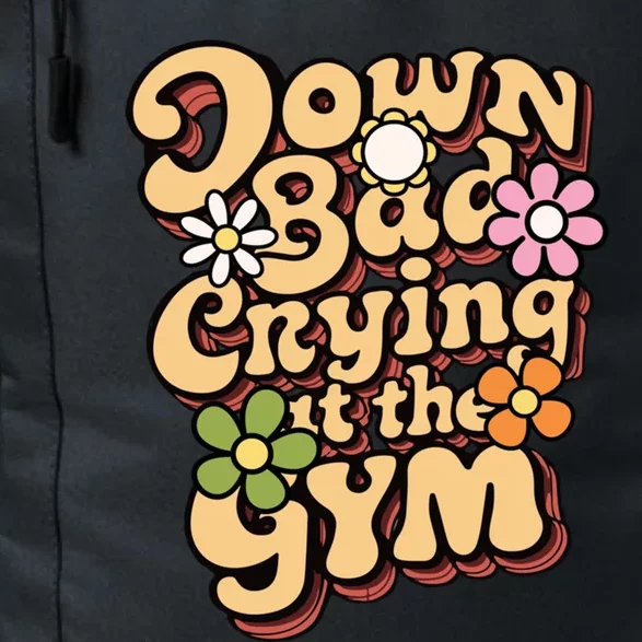 Funny Groovy Saying Down Bad Crying At The Gym Summer Lover Cool Gift Daily Commute Backpack