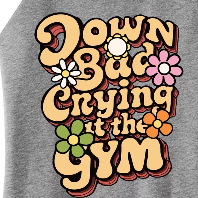 Funny Groovy Saying Down Bad Crying At The Gym Summer Lover Cool Gift Women’s Perfect Tri Rocker Tank