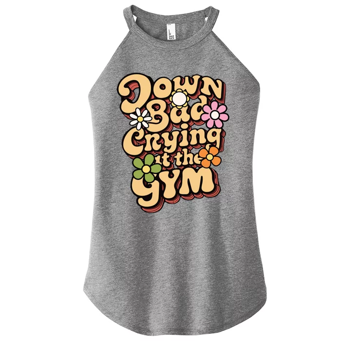 Funny Groovy Saying Down Bad Crying At The Gym Summer Lover Cool Gift Women’s Perfect Tri Rocker Tank