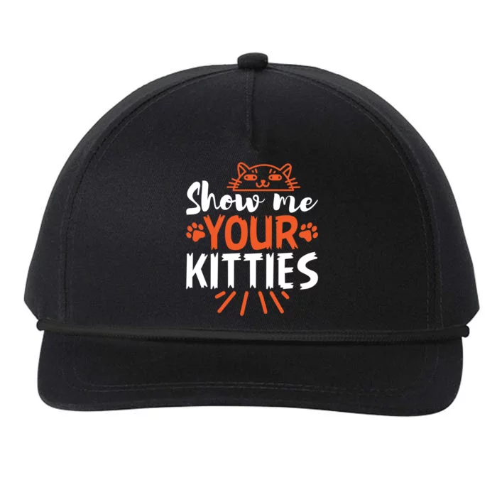 Funny Graphic Show Me Your Kitties Sarcastic Tee Gift Snapback Five-Panel Rope Hat