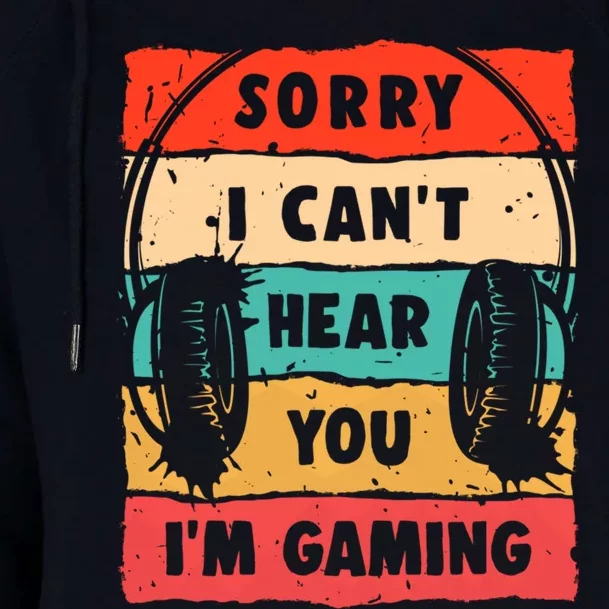 Funny Gamer Sorry I Can't Hear You I'm Gaming Womens Funnel Neck Pullover Hood