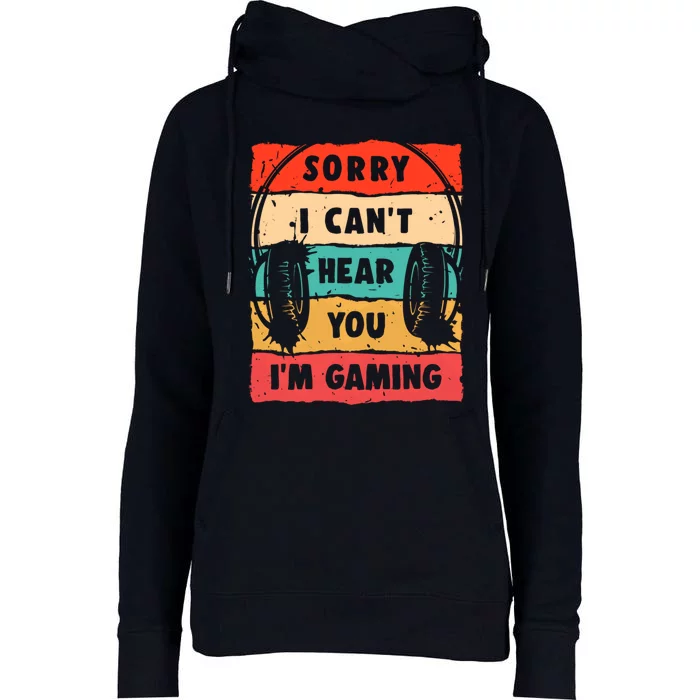 Funny Gamer Sorry I Can't Hear You I'm Gaming Womens Funnel Neck Pullover Hood