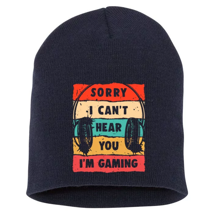 Funny Gamer Sorry I Can't Hear You I'm Gaming Short Acrylic Beanie