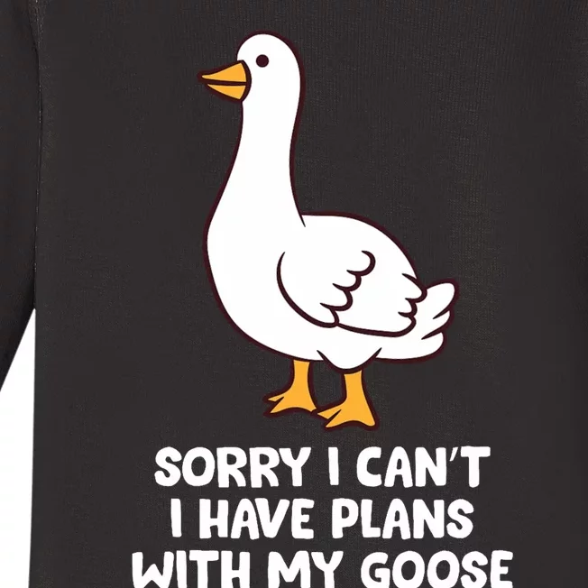 Funny Goose Sorry I CanT I Have Plans With My Goose Baby Long Sleeve Bodysuit