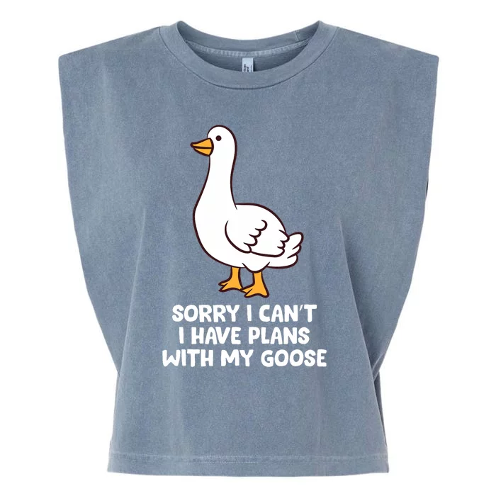 Funny Goose Sorry I CanT I Have Plans With My Goose Garment-Dyed Women's Muscle Tee