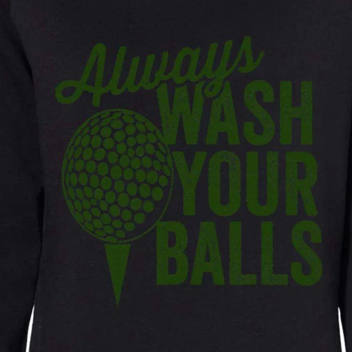 Funny Golf Shirt Always Wash Your Balls Golfing Fathers Day Womens California Wash Sweatshirt