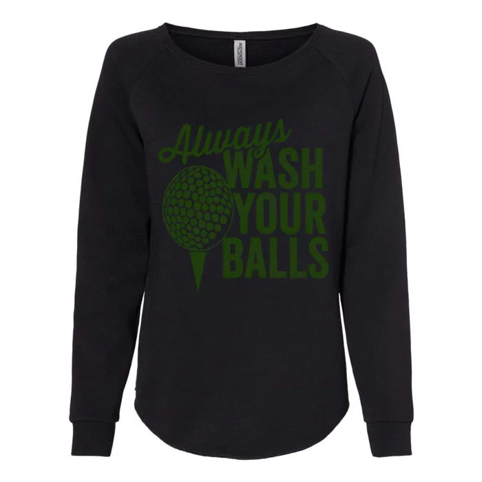 Funny Golf Shirt Always Wash Your Balls Golfing Fathers Day Womens California Wash Sweatshirt