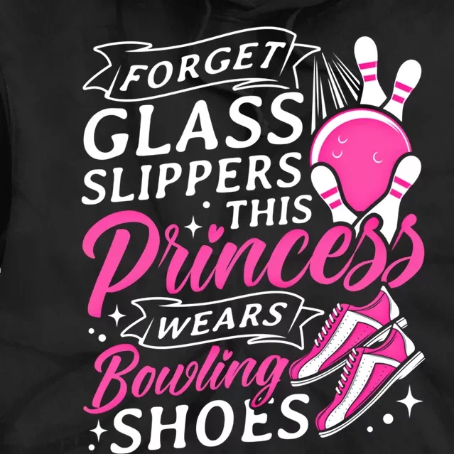 Forget Glass Slippers This Princess Wears Bowling Shoes Meaningful Gift Tie Dye Hoodie