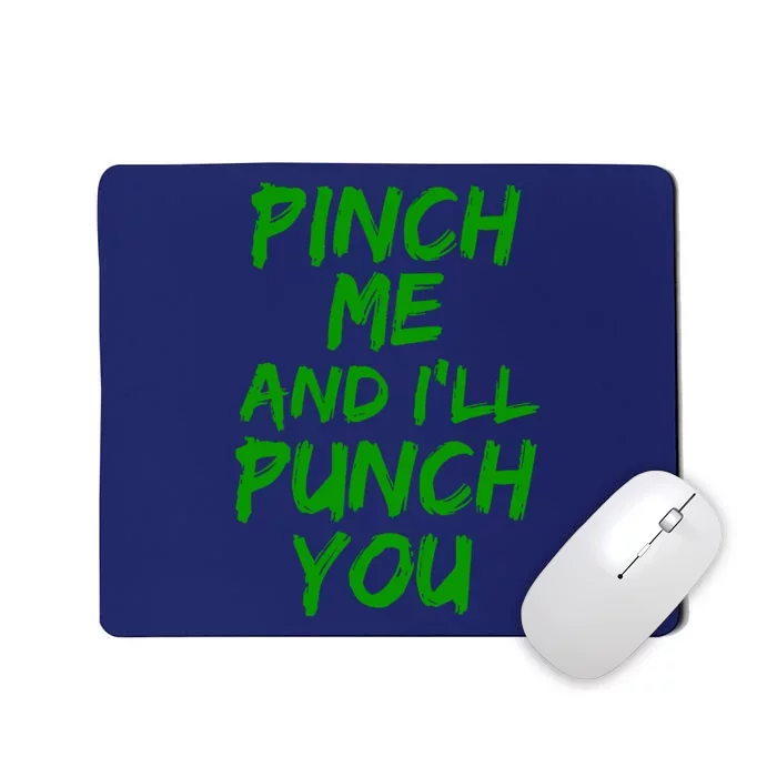 Funny Green St. Patrick's Day Pinch Me And I'll Punch You Mousepad