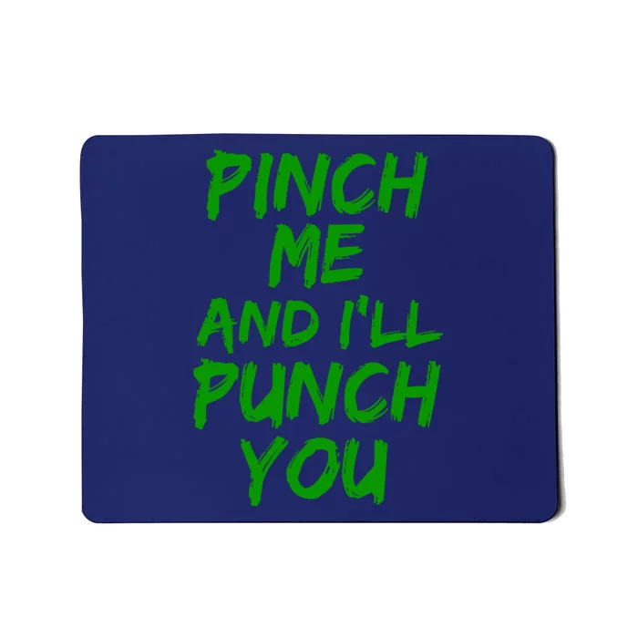 Funny Green St. Patrick's Day Pinch Me And I'll Punch You Mousepad