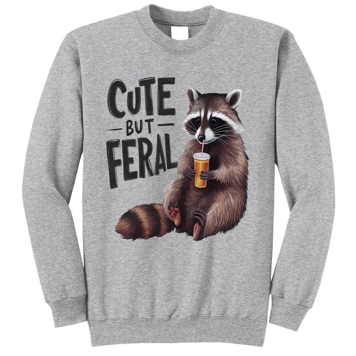 Feral Girl Summer Funny Meme Cute But Feral Raccoon Vacation Tall Sweatshirt