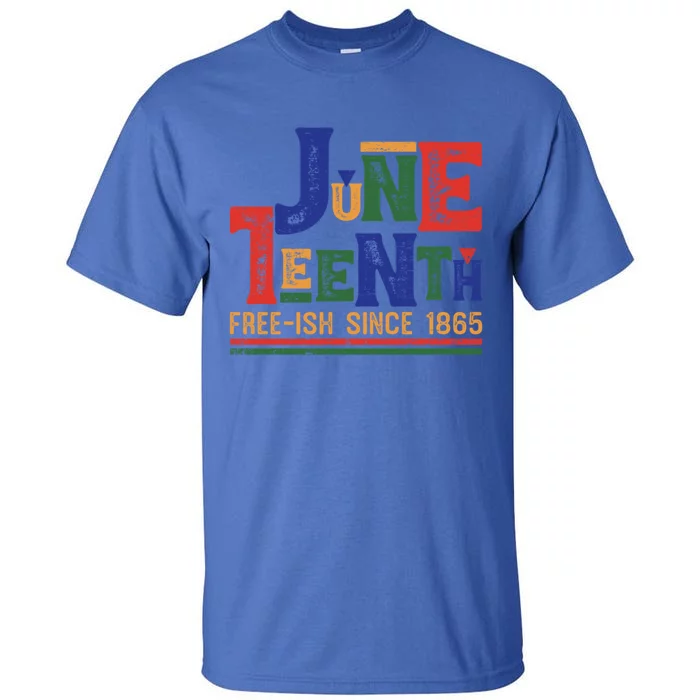 Freecute Giftish Since 1865 Juneteenth Black History African Melanin Gift Tall T-Shirt