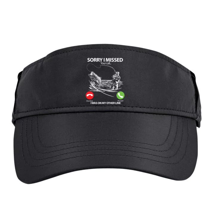 Fishing Gift Sorry I Missed Your Call I Was On Other Line Adult Drive Performance Visor