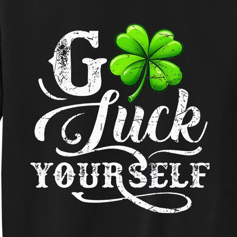 Funny Green St. Patrick's Day Go Luck Yourself Tall Sweatshirt