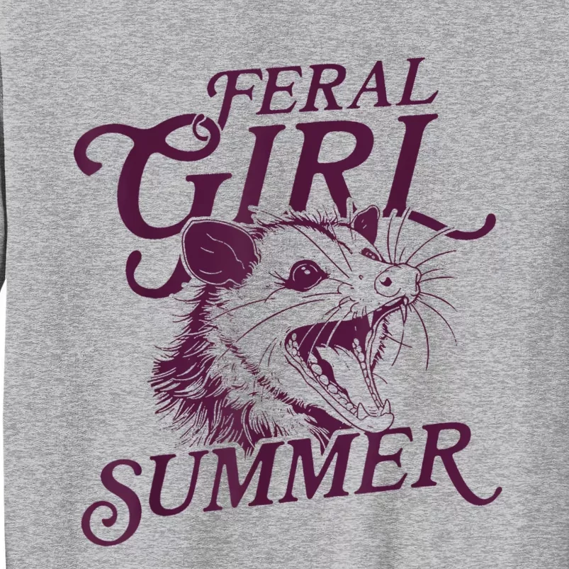 Feral Girl Summer Funny Tall Sweatshirt