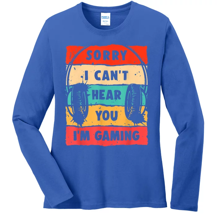 Funny Gamer Sorry I Can't Hear You I'm Gaming Ladies Long Sleeve Shirt