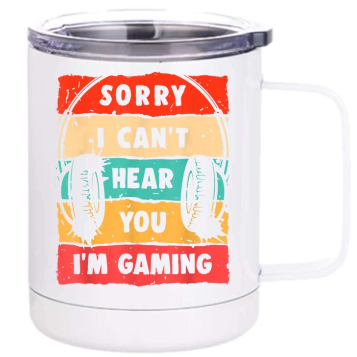 Funny Gamer Sorry I Can't Hear You I'm Gaming Front & Back 12oz Stainless Steel Tumbler Cup