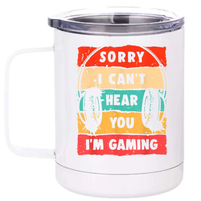 Funny Gamer Sorry I Can't Hear You I'm Gaming Front & Back 12oz Stainless Steel Tumbler Cup