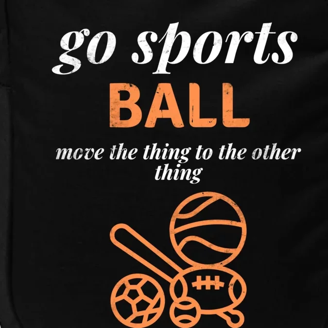 Funny Go Sports Ball Move The Thing Sarcastic Sporty Gift Impact Tech Backpack