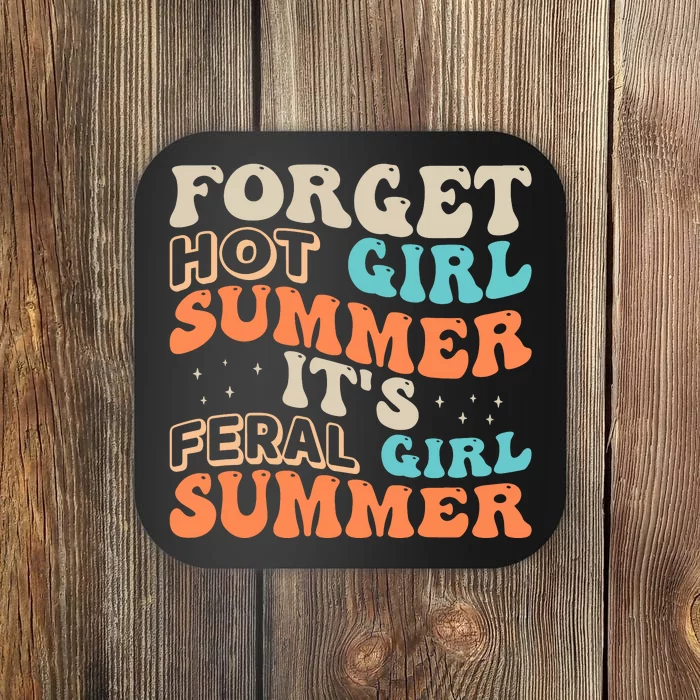 Forget Girl Summer ItS Feral Girl Summer Coaster