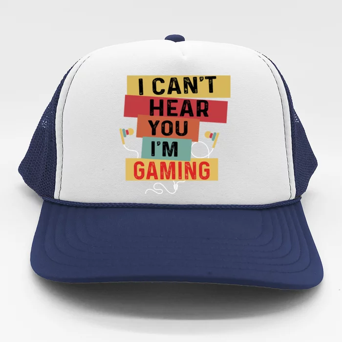 Funny Gamer Sorry I Can't Hear You I'm Gaming Retro Trucker Hat