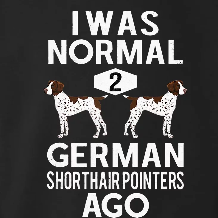 Funny German Shorthair Pointer I Was Normal 2 GSP´S Ago Toddler Hoodie