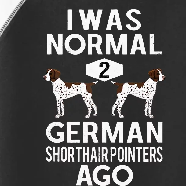 Funny German Shorthair Pointer I Was Normal 2 GSP´S Ago Toddler Fine Jersey T-Shirt