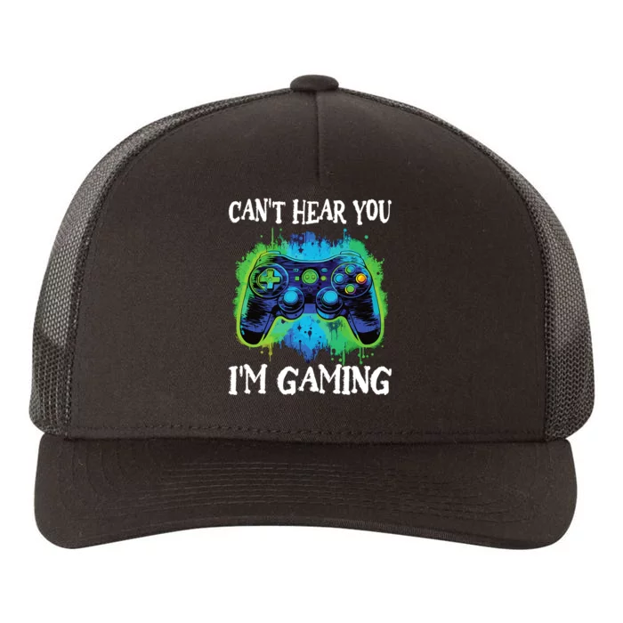 Funny Gamer Saying CanT Hear You IM Gaming Boy Teens Yupoong Adult 5-Panel Trucker Hat