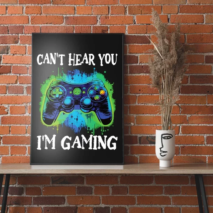 Funny Gamer Saying CanT Hear You IM Gaming Boy Teens Poster