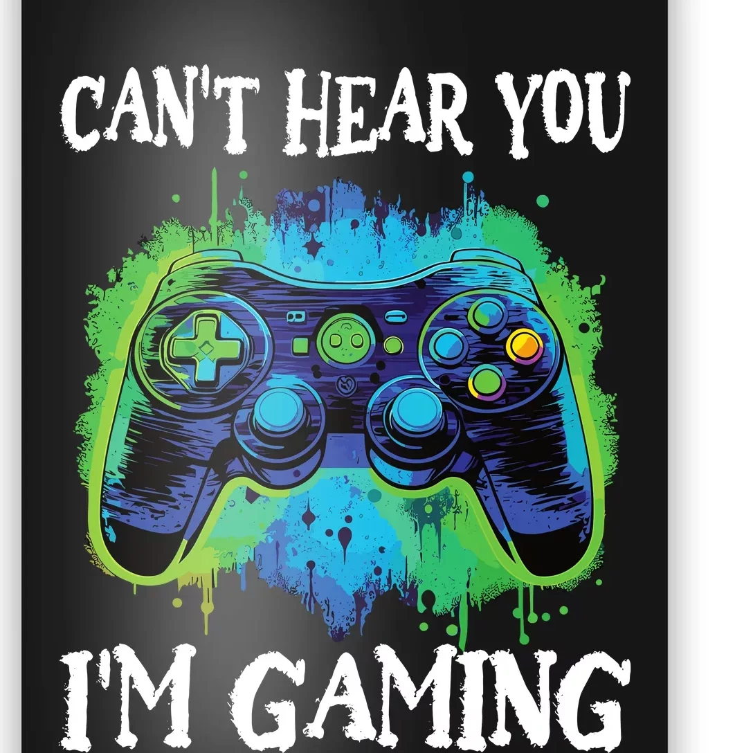 Funny Gamer Saying CanT Hear You IM Gaming Boy Teens Poster