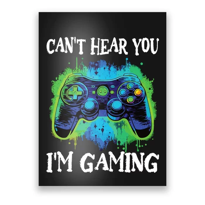 Funny Gamer Saying CanT Hear You IM Gaming Boy Teens Poster