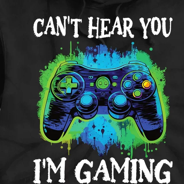 Funny Gamer Saying CanT Hear You IM Gaming Boy Teens Tie Dye Hoodie