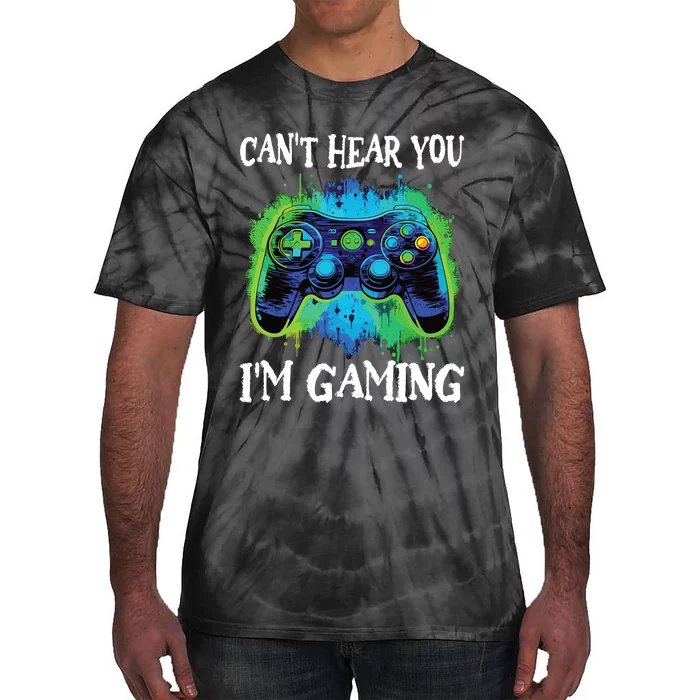 Funny Gamer Saying CanT Hear You IM Gaming Boy Teens Tie-Dye T-Shirt