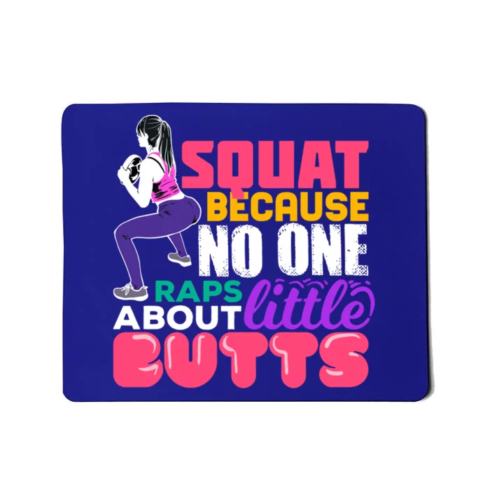 Fitness Gift Squats Because No One Raps About Little Butts Great Gift Mousepad