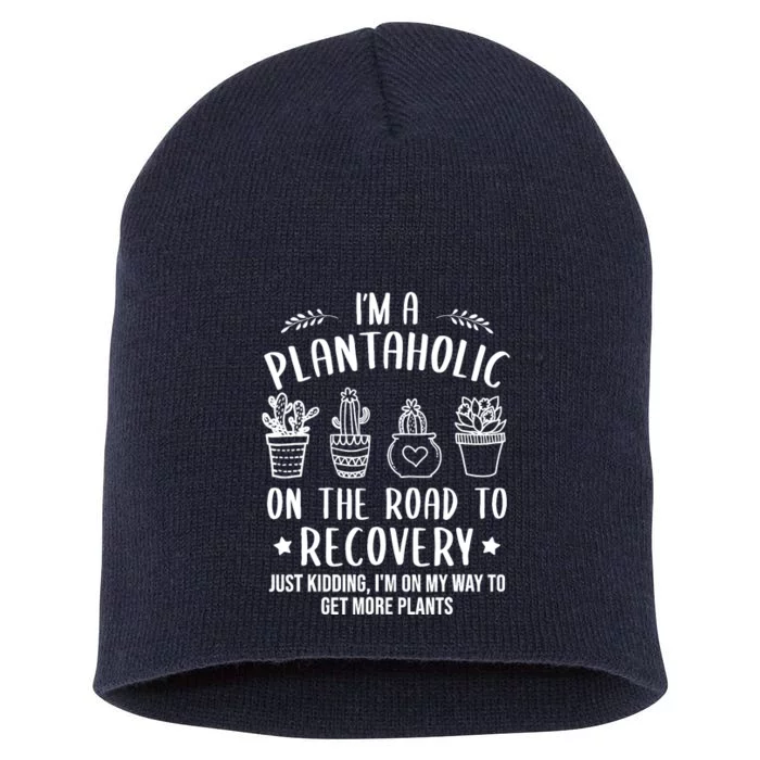 Funny Gardening Succulent Plants Lover IM A Plantaholic Short Acrylic Beanie