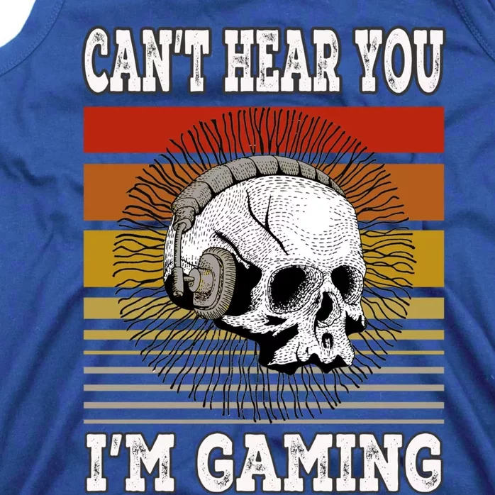 Funny Gamer Skull Gift Headset Can't Hear You I'm Gaming Meaningful Gift Tank Top