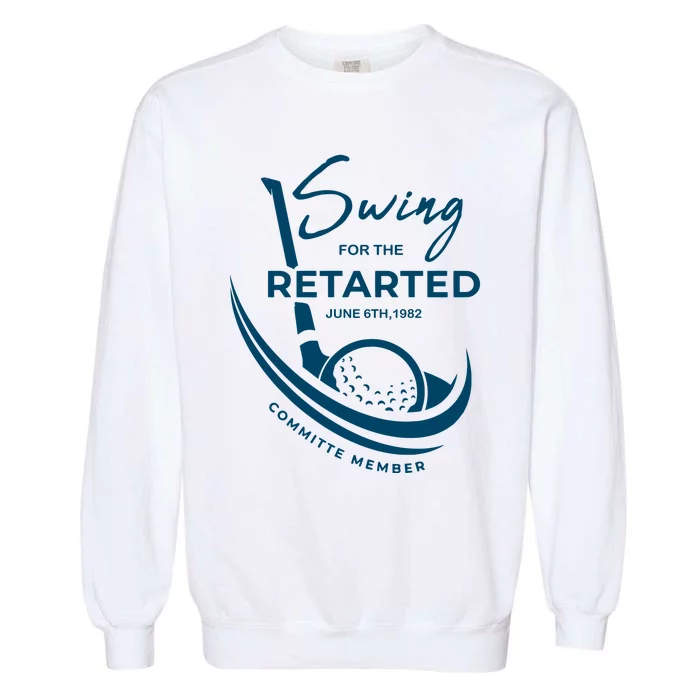 Funny Golf Sayings Swing For The Retarded Garment-Dyed Sweatshirt