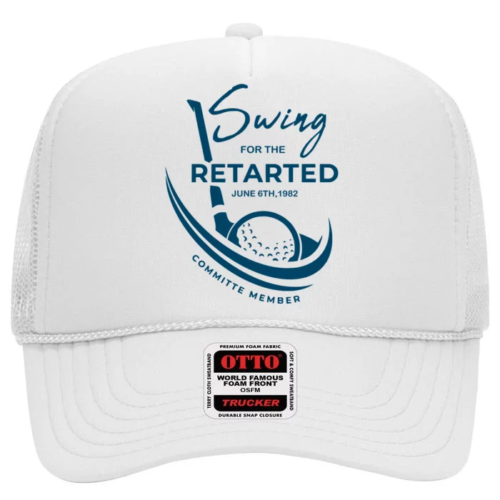 Funny Golf Sayings Swing For The Retarded High Crown Mesh Trucker Hat