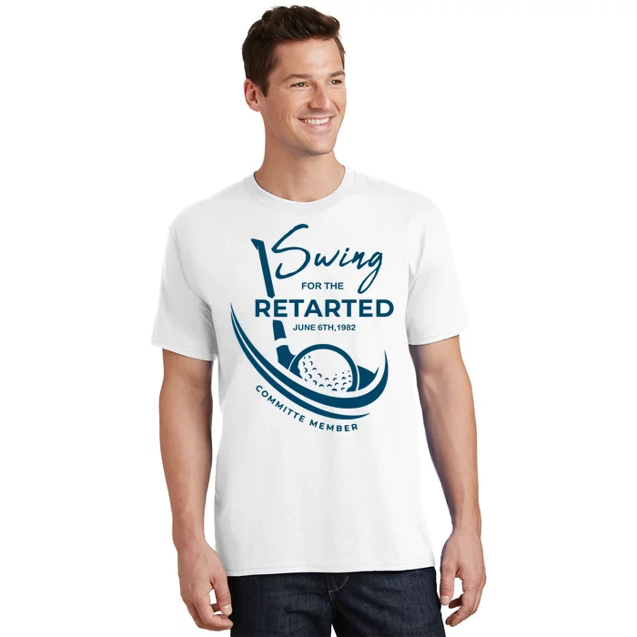 Funny Golf Sayings Swing For The Retarded T-Shirt