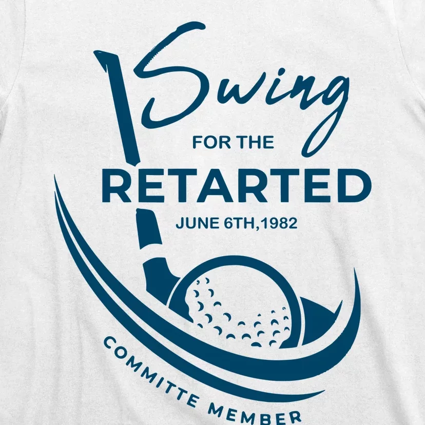 Funny Golf Sayings Swing For The Retarded T-Shirt