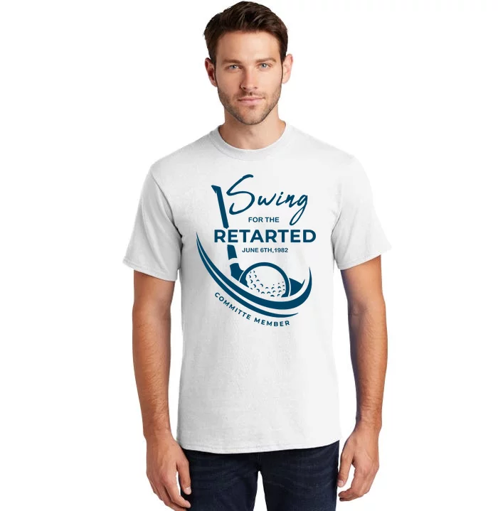 Funny Golf Sayings Swing For The Retarded Tall T-Shirt