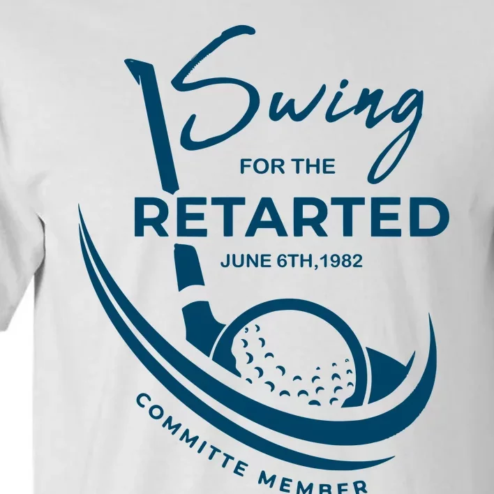 Funny Golf Sayings Swing For The Retarded Tall T-Shirt