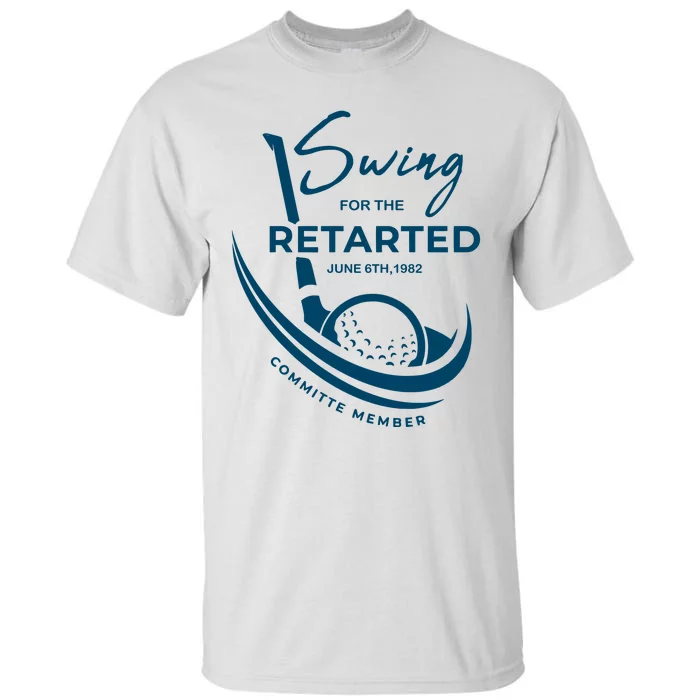 Funny Golf Sayings Swing For The Retarded Tall T-Shirt